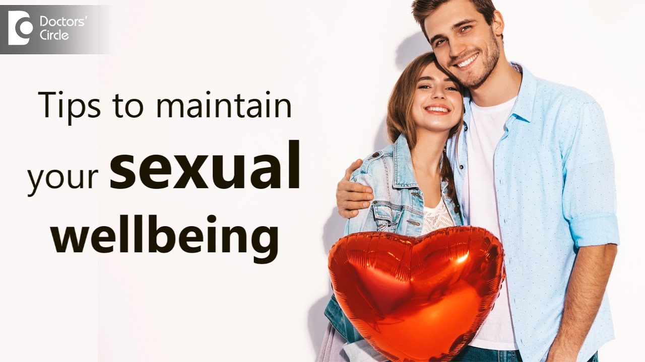 Helpful Tips To Maintain Your Sexual Wellbeing |HAPPY COUPLE GOALS-Dr. Shivadev M  | Doctors' Circle