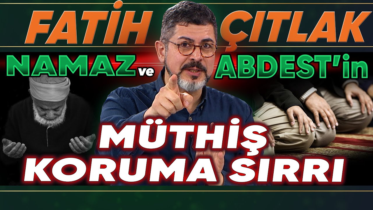 Namazsız ve abdestsiz olmanın sakıncaları nelerdir? Cinler musallat olur mu? Fatih Çıtlak Anlattı