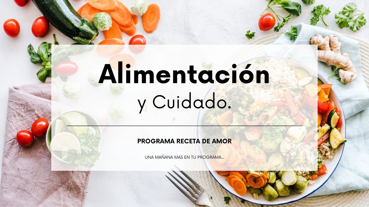 ALIMEMTACIÒN Y CUIDADO I RECETA DE AMOR
