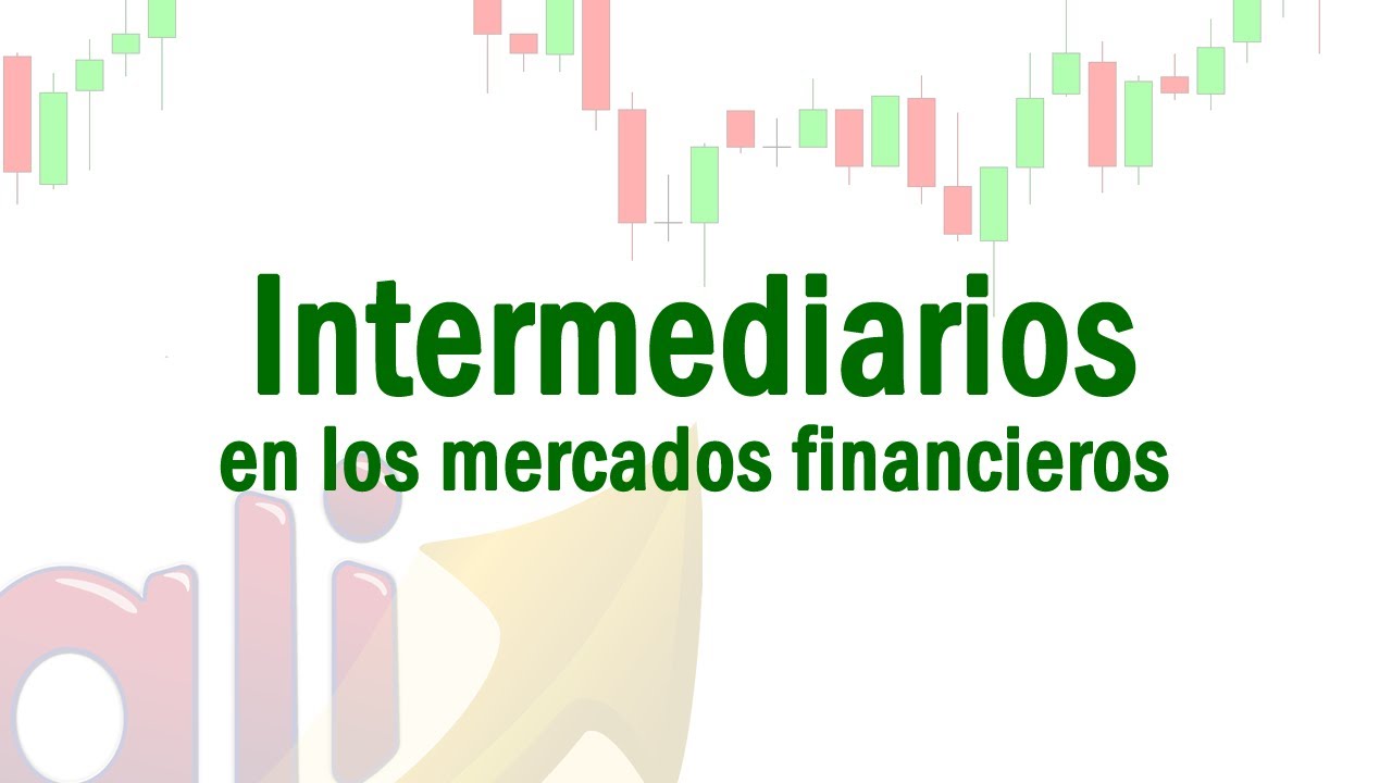 &iquest;Qui&eacute;nes son los Intermediarios en los mercados financieros?