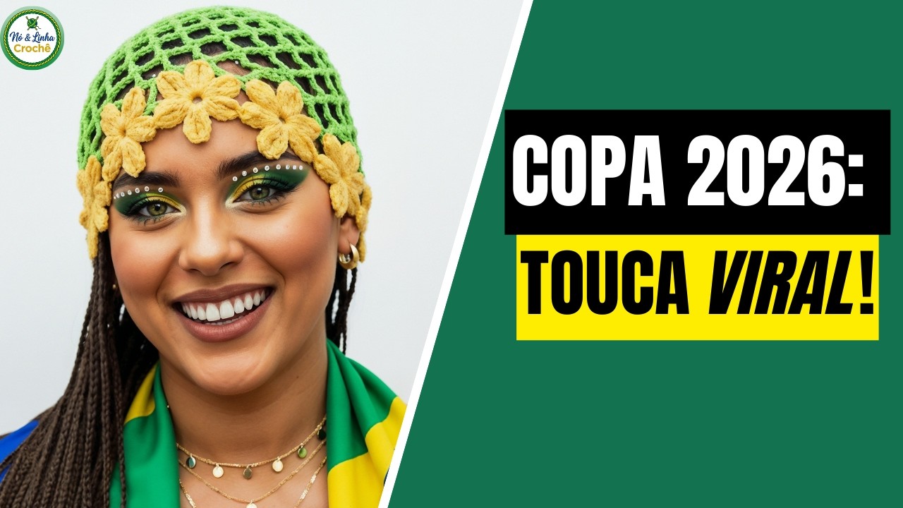 Touca de Crochê BRASIL: O acessório que vai bombar na Copa 2026! ⚽🇧🇷