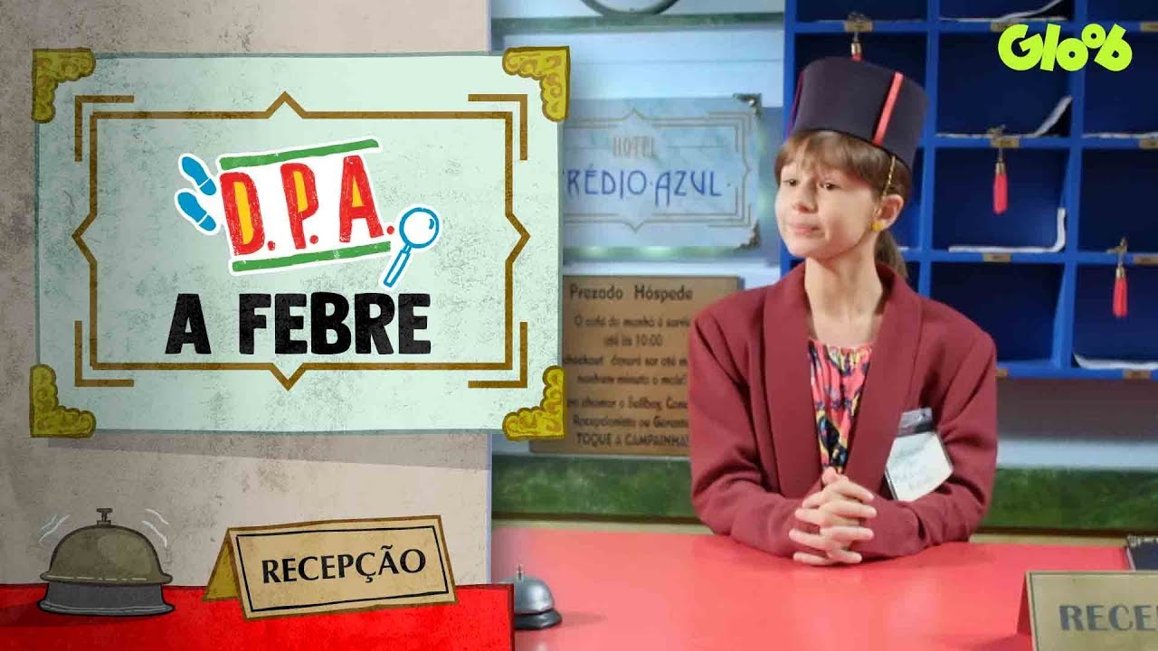 A FEBRE | D.P.A.- DETETIVES  DO PRÉDIO AZUL |  Mundo Gloob