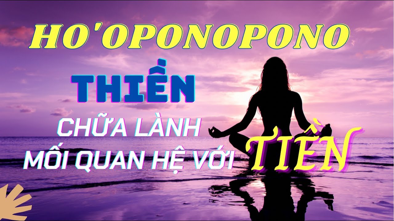 Thiền Ho'oponopono Chữa Lành Mối Quan Hệ Với Tiền - Tracy Hồng Kiều