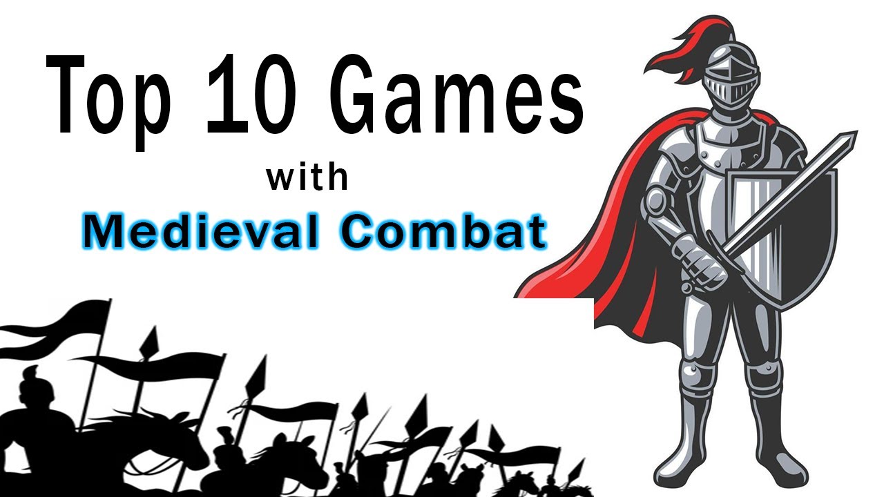 Top 10 Games with Medieval Combat