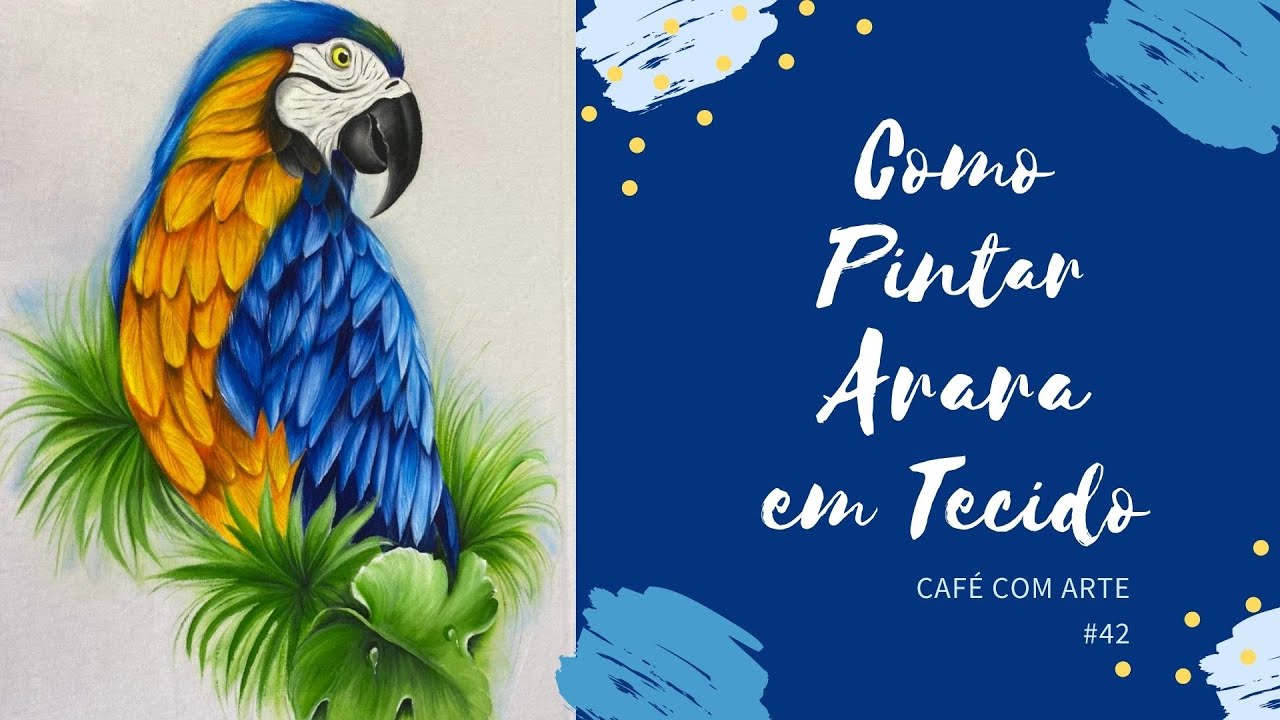 COMO PINTAR ARARA EM TECIDO-CAFÉ COM ARTE #42