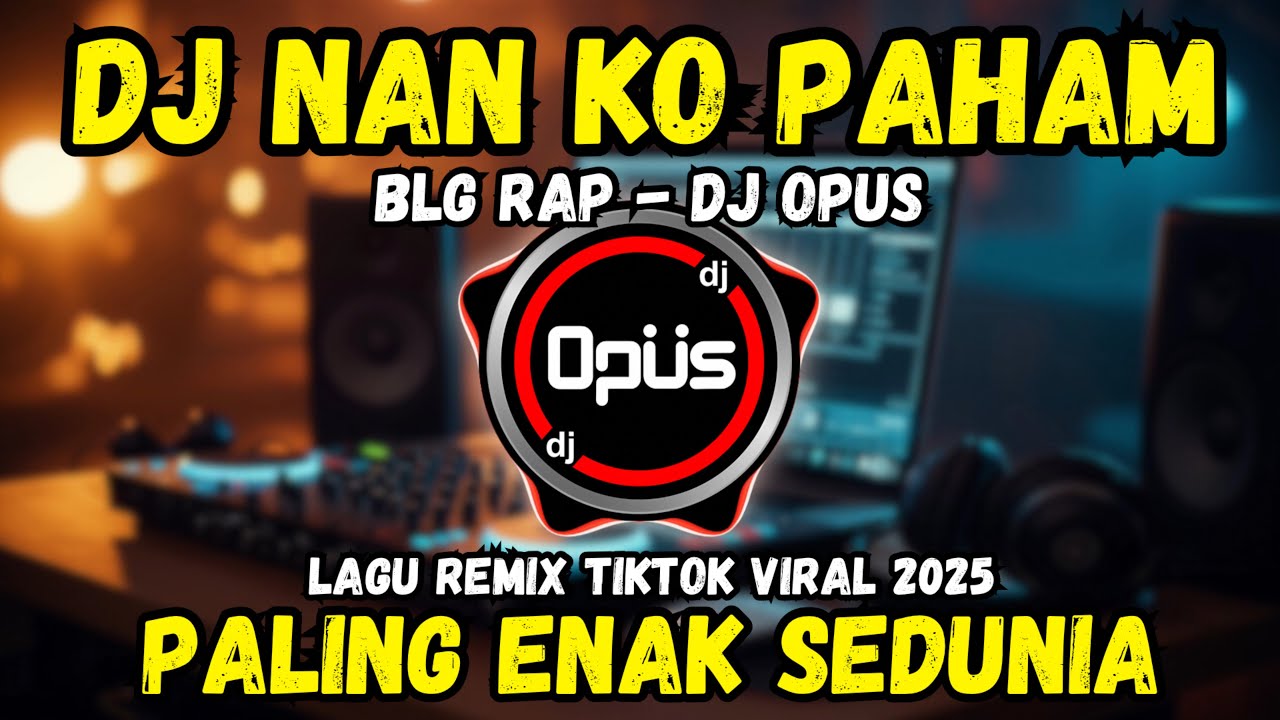 DJ NAN KO PAHAM BLG RAP TIKTOK 2025 | NANTI PASTI KAU MENGERTI REMIX