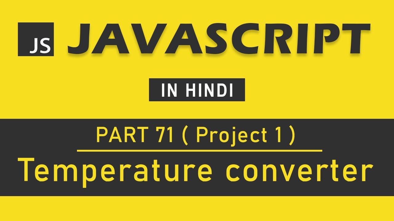 (Project 1) JavaScript Tutorial in Hindi for Beginners [Part 71] Temperature Converter in JavaScript