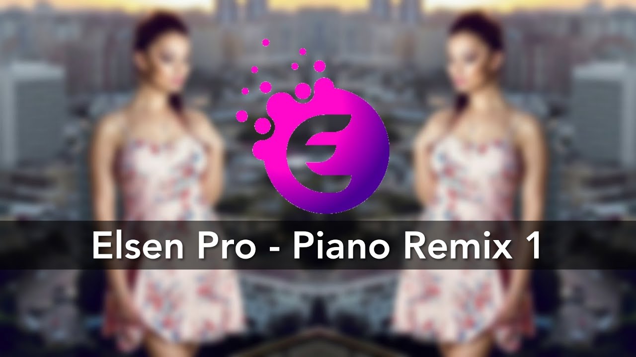 Elsen Pro - Piano Remix | K&ouml;n&uuml;l&uuml;m