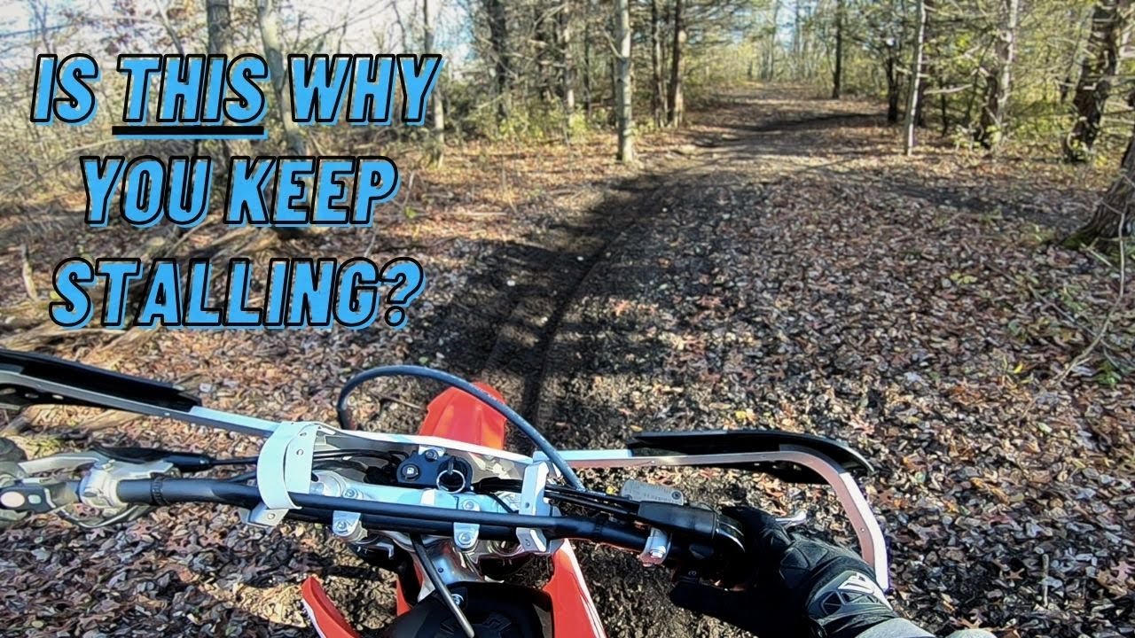 How To NOT Stall A Dirt Bike On The Trails