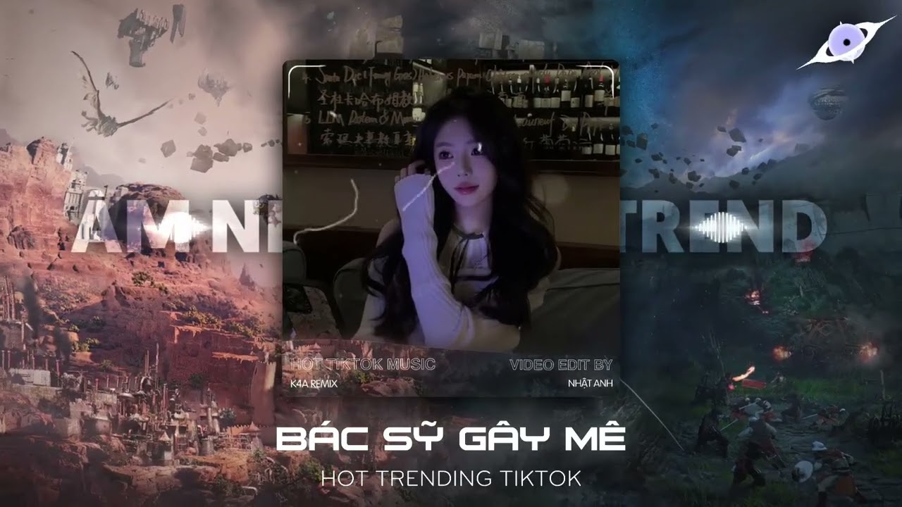 Mashup Bác Sỹ Gây Mê Remix Hot Douyin - K4A Remix | Nhạc Hot Tiktok