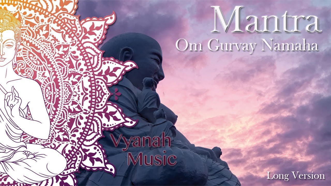 Mantra -  Om Gurvay Namaha -  Long Version - mantra for well-being.