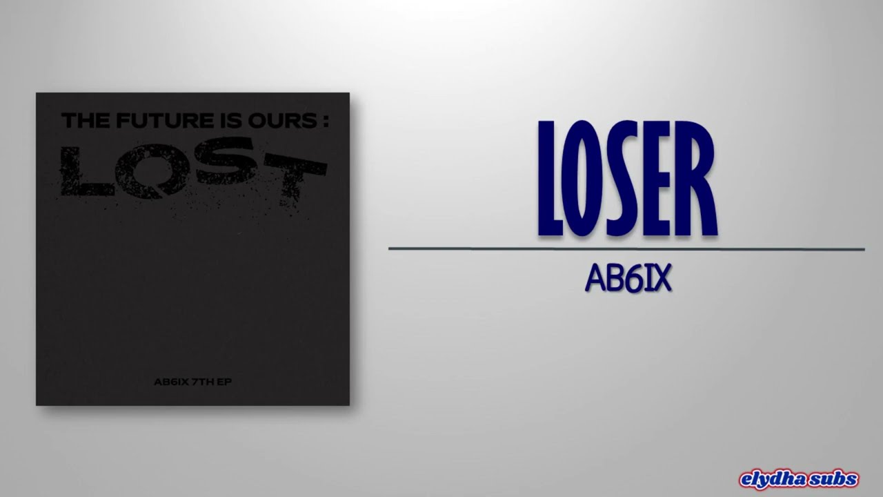 AB6IX &ndash; LOSER [Rom|Eng Lyric]