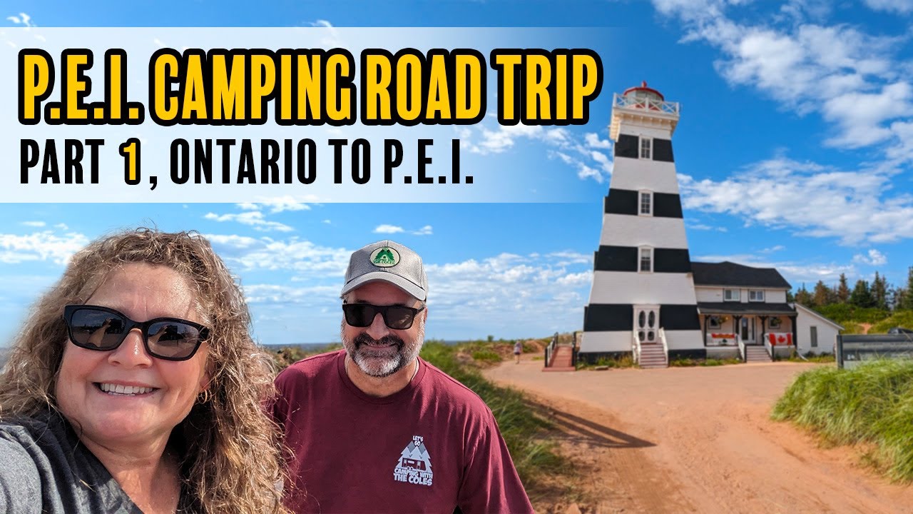 P.E.I Camping Road Trip, Part 1 - Ontario to P.E.I.