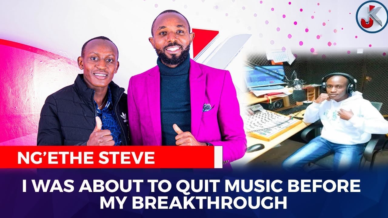 I WAS ABOUT TO QUIT MUSIC BEFORE MY BREAKTHROUGH ~ NG’ETHE STEVE