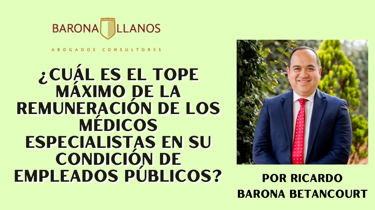 ¿CUÁL ES EL TOPE MÁXIMO DE REMUNERACIÓN DE LOS MÉDICOS ESPECIALISTAS COMO EMPLEADOS PÚBLICOS?