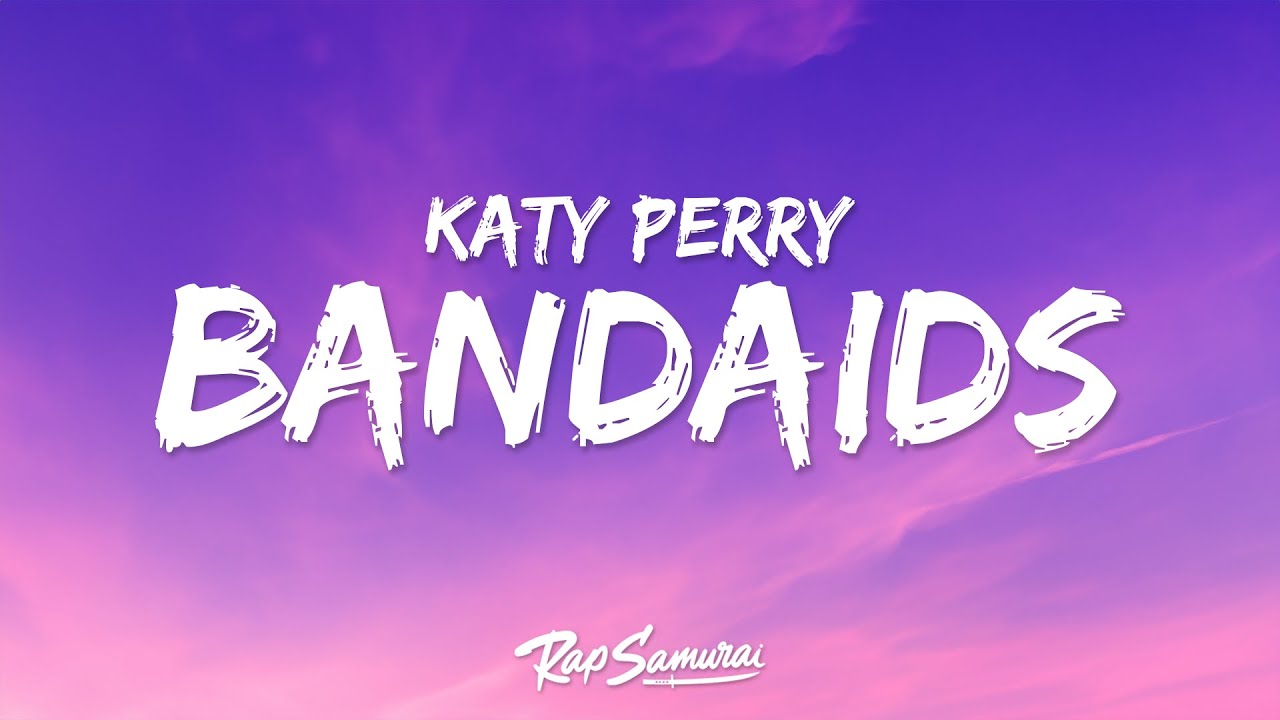 Katy Perry - Bandaids (Lyrics)