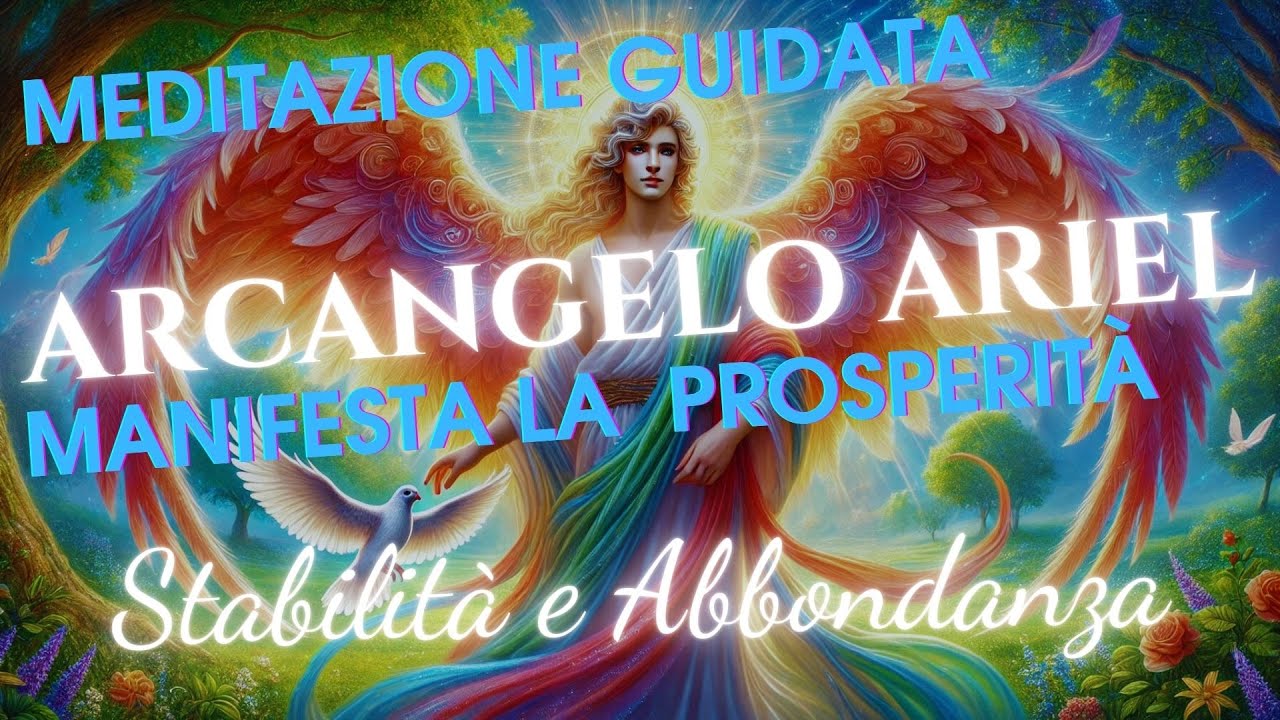 Arcangelo Ariel: meditazione guidata per manifestare prosperità abbondanza e serenità nella tua Vita
