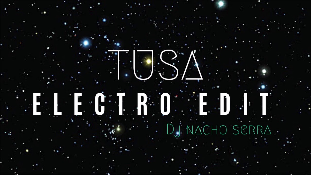 Tusa Remix - Dj Nacho Serra (Electro Edit)