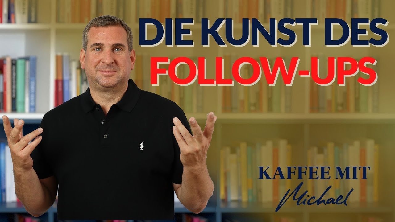Die Kunst des Follow Ups ||&nbsp;KAFFEE MIT MICHAEL