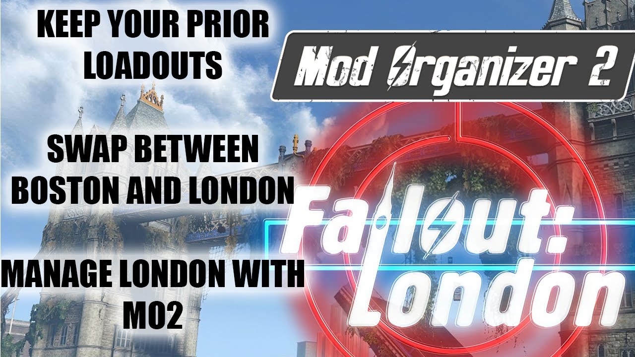Install Fallout London with Mod Organizer 2! Keep your Old Loadout too!