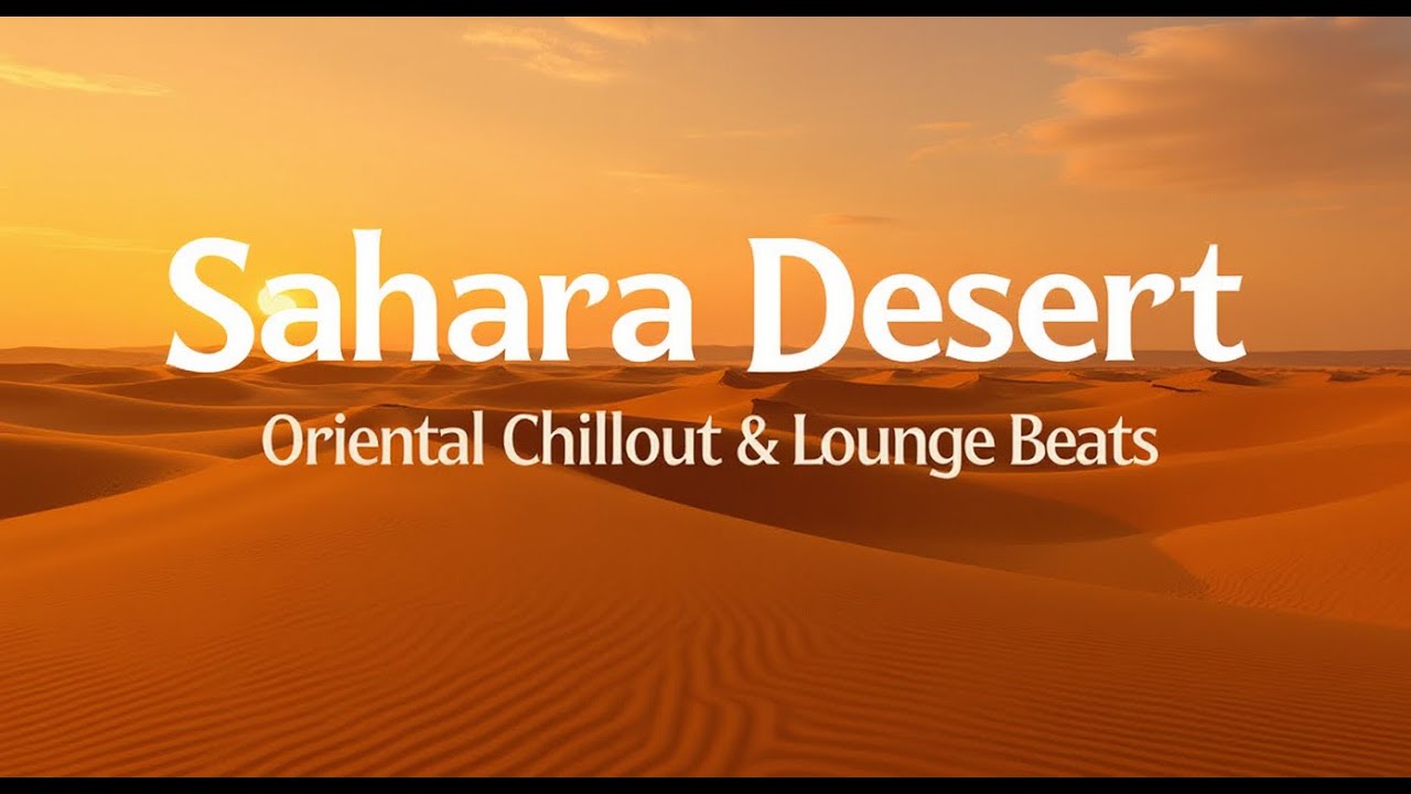 🐪 Sahara Desert ☀️ Oriental Chillout & Lounge Beats