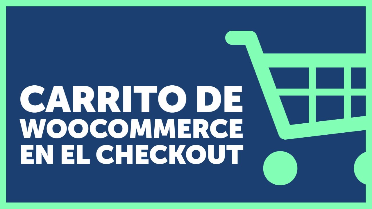 Cómo colocar el Carrito de WooCommerce en el Checkout y ahorrar un paso al comprador