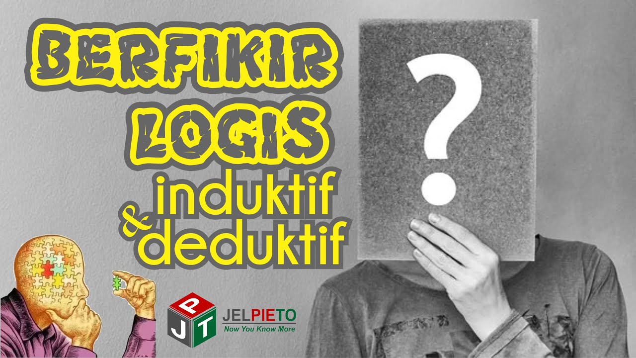 Berfikir Logis Induktif & Deduktif