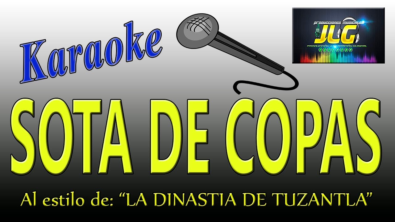 LA SOTA DE COPAS -Karaoke- La Dinastia de Tuzantla