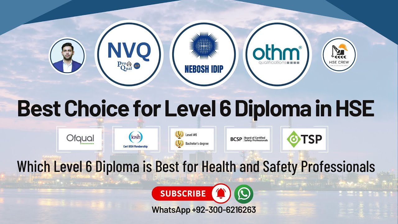 Best Level 6 Diploma in HSE | Comparison NVQ, OTHM, NEBOSH IDIP | Best guide to select Level 6 HSE
