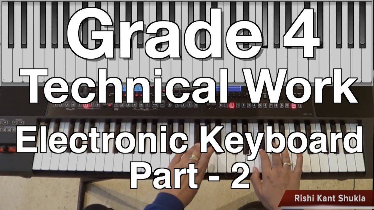Part -2 Grade 4 Technical Work - Electronic Keyboard For Trinity Exams