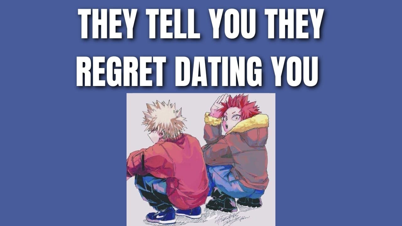 They tell you they regret dating you - Kiribaku x listener mha x Listener
