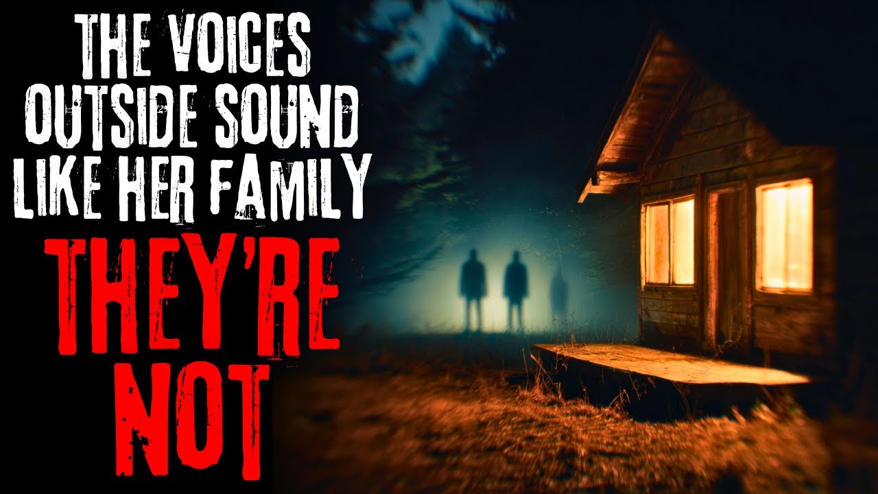 The Voices Outside Sound Like Her Family. They're Not. | Creepypasta