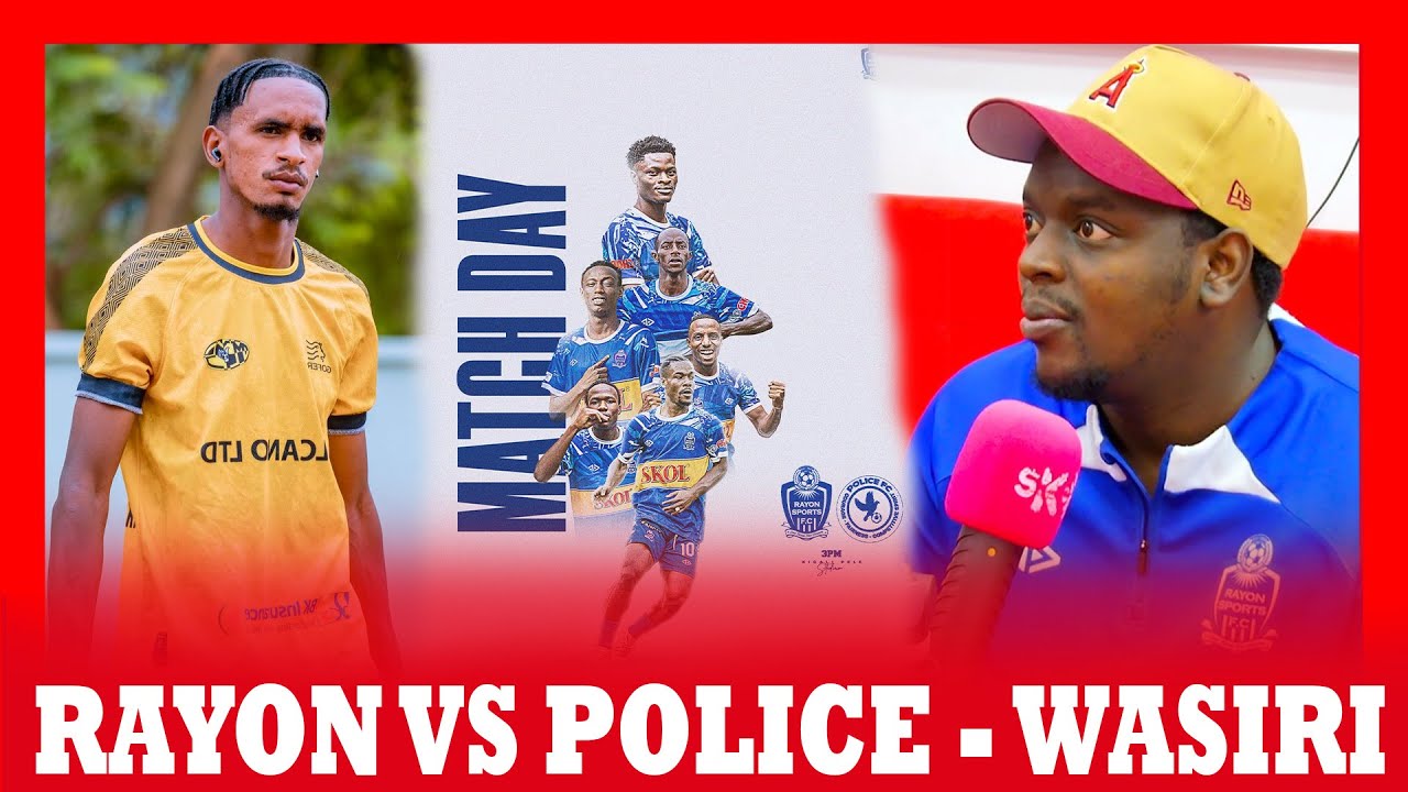 RAYON YITEGUYE ITE POLICE FC ,  WASIRI YATUGANIRIJE KU BAKINNYI BASHYA N'IMIKINO MYINSHI BATSINZWE!