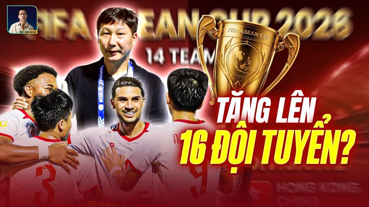 FIFA ASEAN CUP TĂNG L&Ecirc;N 16 ĐỘI? DANH T&Iacute;NH HAI ĐỘI KH&Aacute;CH MỜI MỚI C&Oacute; THỂ L&Agrave;&hellip;