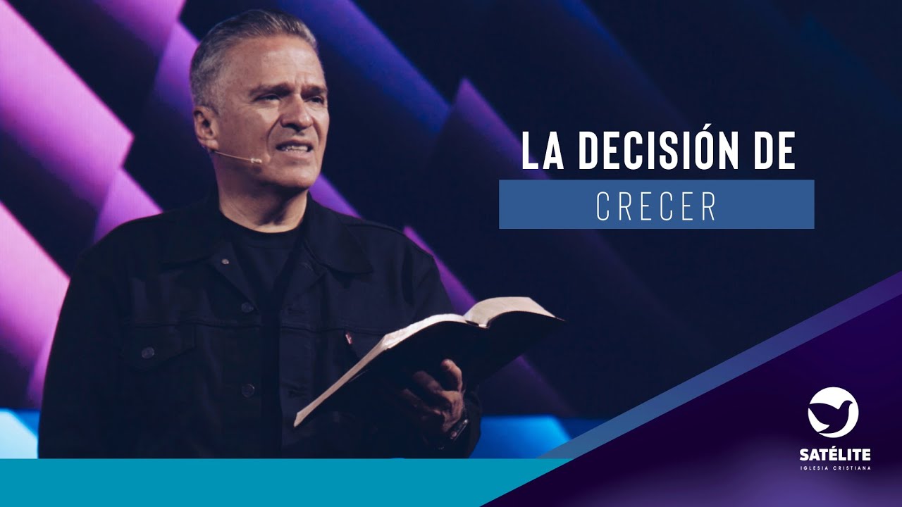 La decisión de crecer| Pastor Gary César | Satélite Iglesia Cristiana
