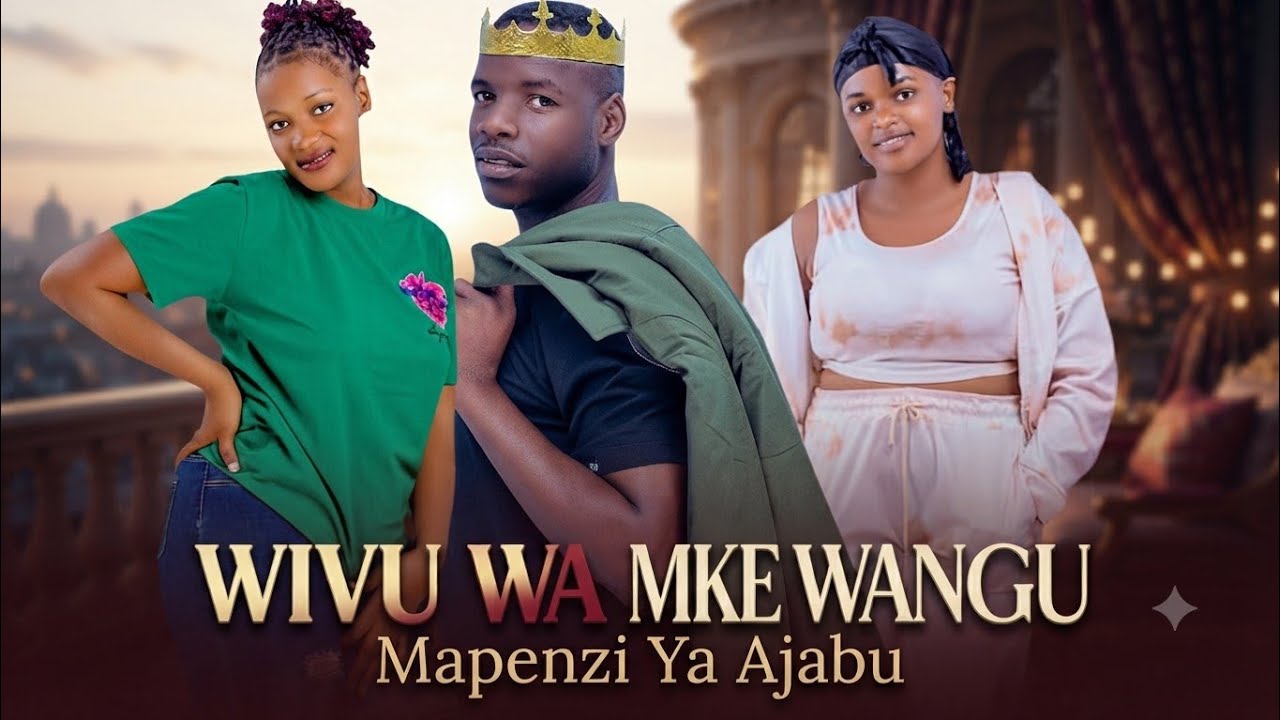 WIVU WA MKE WANGU 💞NEW LOVE STORY 🌹