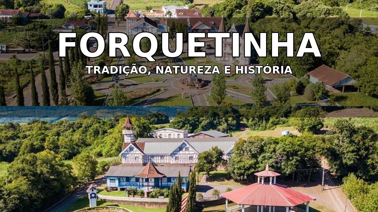 Forquetinha – Tradição, Natureza e História.