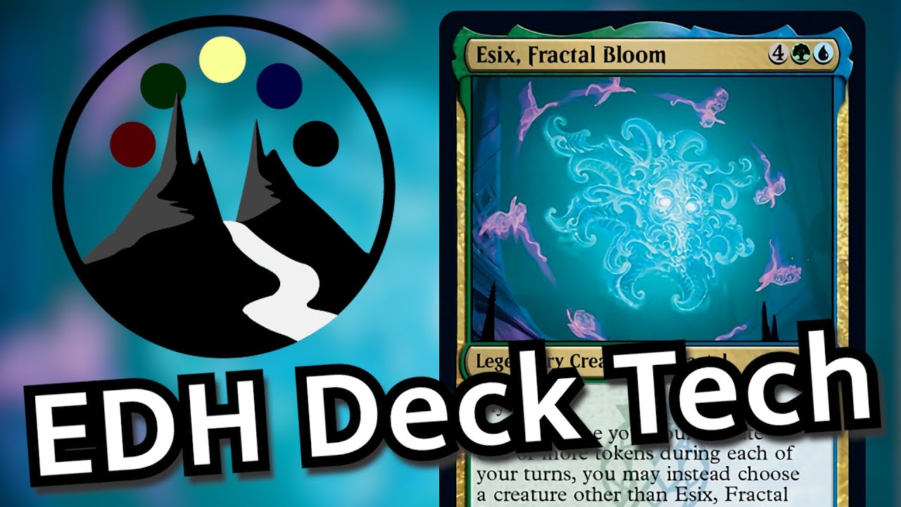Esix, Fractal Bloom - Maximum Assimilation - Commander Deck Tech - Command Valley