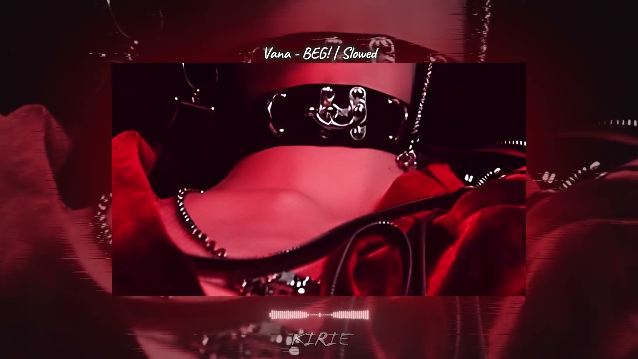 Vana - BEG! | SLOWED