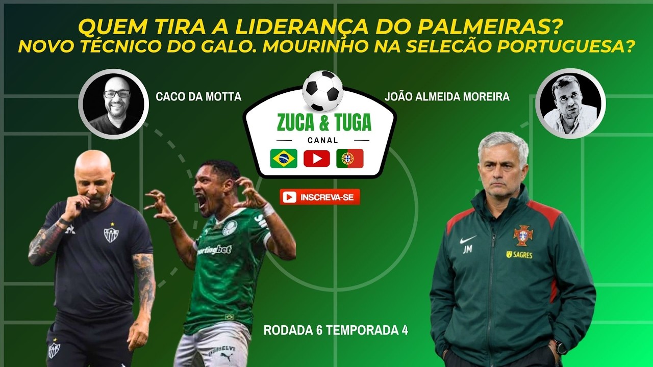 QUEM TIRA A LIDERANÇA DO PALMEIRAS? NOVO TÉCNICO DO GALO. MOURINHO NA SELEÇÃO PORTUGUESA?