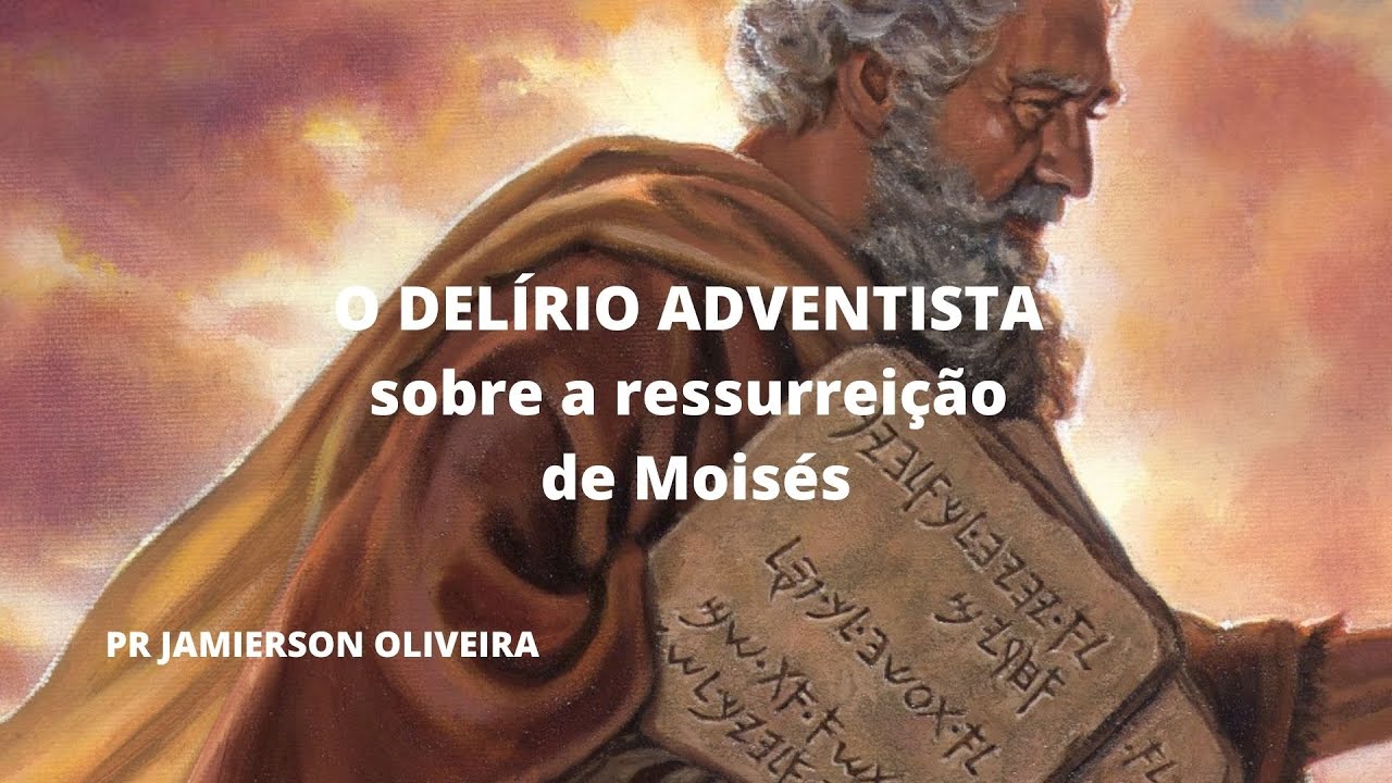 O DEL&Iacute;RIO ADVENTISTA sobre a ressurrei&ccedil;&atilde;o de Mois&eacute;s
