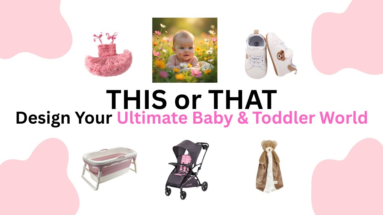 This or That | Design Your Baby & Toddler World👶🧸💖