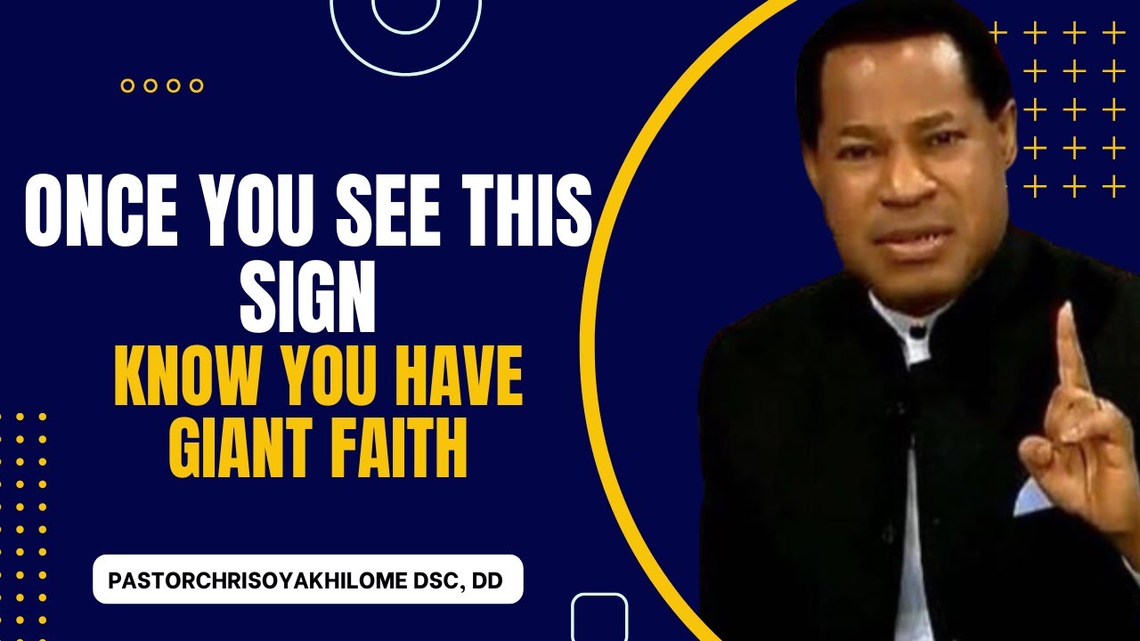ONCE YOU SEE THIS SIGN KNOW YOU HAVE GIANT FAITH || PASTOR CHRIS OYAKHILOME