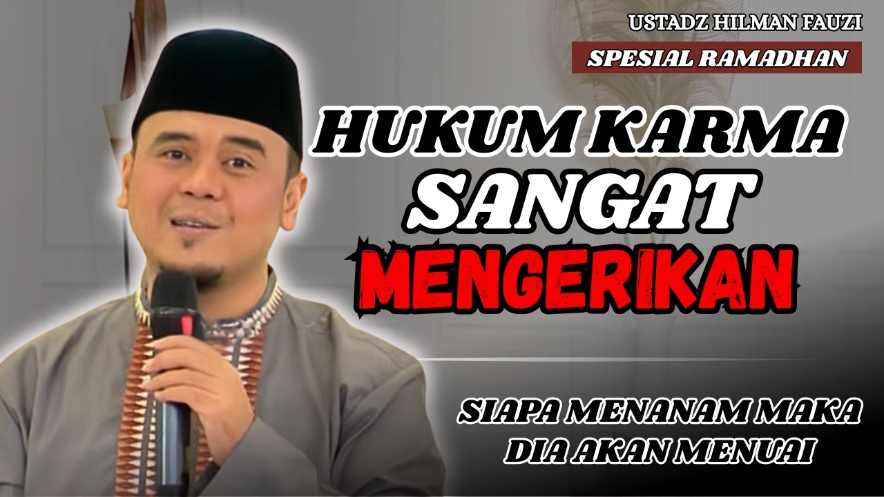 USTADZ HILMAN FAUZI TERBARU - HATI HATI KARMA ITU NYATA