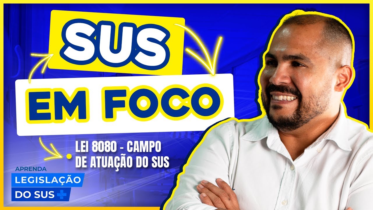 Lei 8080 - Campo de atuação do SUS Aula de SUS Para Concursos