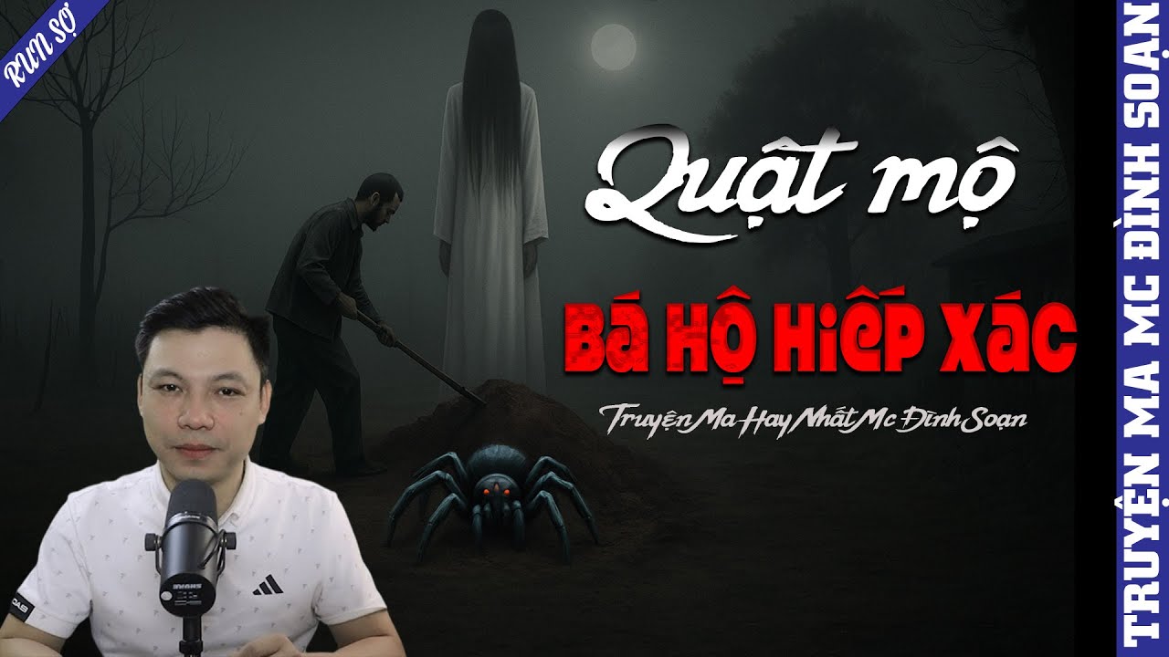 TRUYỆN MA: QUẬT MỘ BÁ HỘ HIẾP XÁC  | MC ĐÌNH SOẠN KỂ MỚI NHẤT 2025