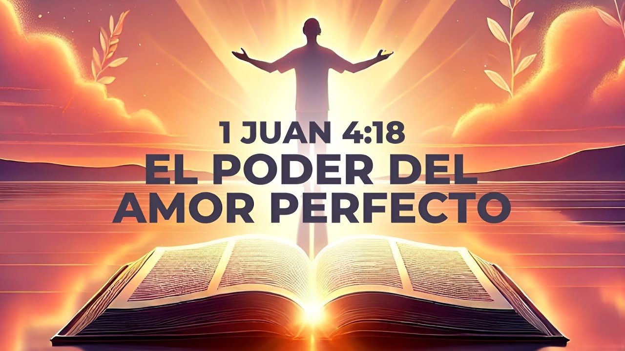 Libérate del Miedo con el Poder del Amor Perfecto de Dios | 1 Juan 4,18