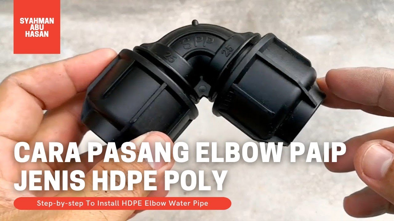 DIY:17 Cara pasang elbow paip jenis HDPE poly #DIYSyahman