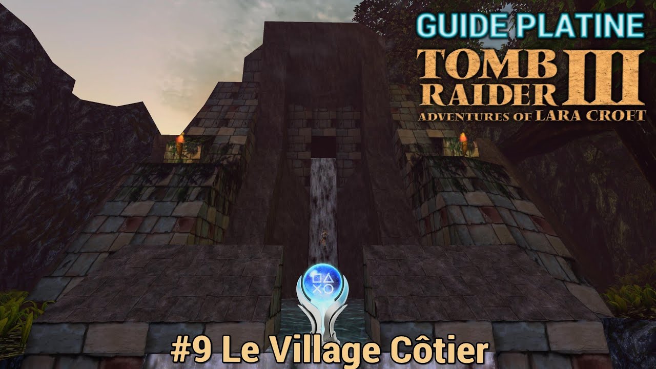 Guide Platine Tomb Raider 3 Remastered #9 : Le Village Côtier
