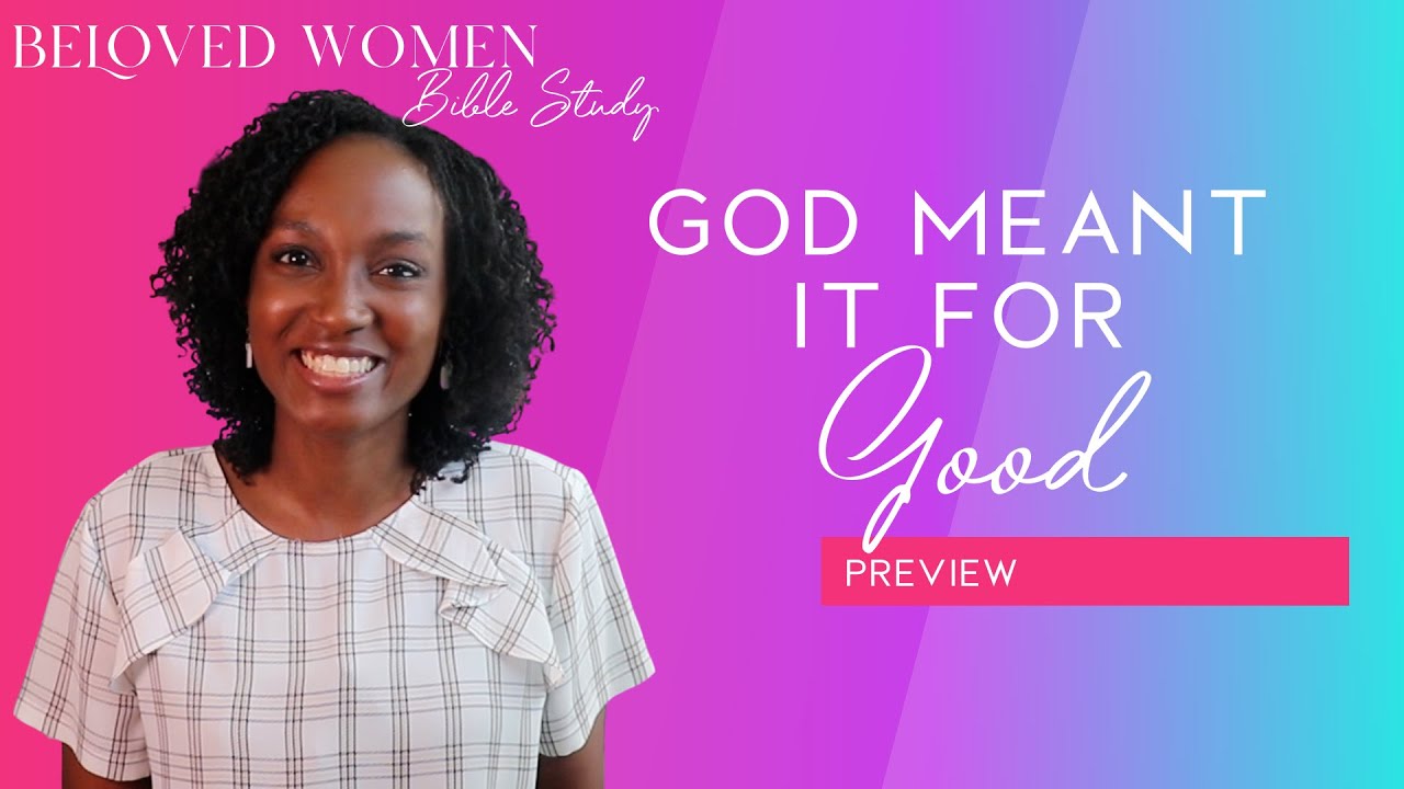 God Meant it for Good | Beloved Women's Bible Study